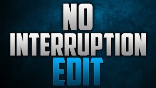 No Interruption - BO2 Edit
