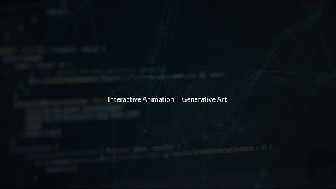 Interactive Animation and Generative Art