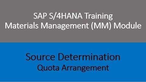 Video 12 - SAP S/4HANA Materials Management (MM) training - Source Determination - Quota Arrangement