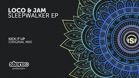 Loco & Jam - Kick It Up - Original Mix