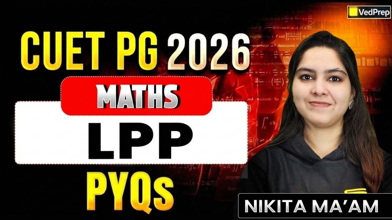 CUET PG 2026 Maths | LPP PYQs | Linear Programming Previous Year Questions | VedPrep