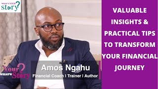 Practical Tips To Transform Your Financial Journey~ Amos Ngahu