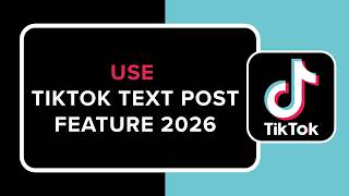 How to Use TikTok Text Post Feature 2026