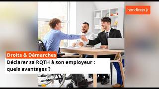 Déclarer sa RQTH à son employeur : quels avantages ?