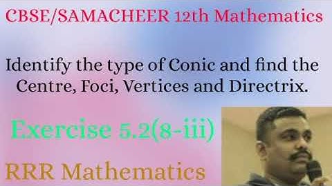 Class-12/CBSE/SAMACHEER/Find the Centre, Foci, Vertices & Directrix/TN Text book exercise 5.2(8-iii)