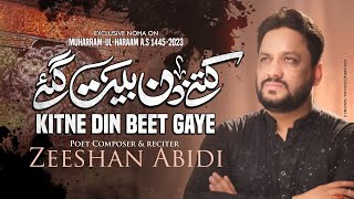 Kitne Din Beet Gaye | Zeeshan Abidi Nohay 2023 | Muharram 2023/1445