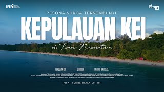 SURGA TERSEMBUNYI DI TIMUR INDONESIA: KEPULAUAN KEI | DOKUMENTER WARNA NEGERIKU