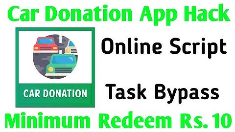 Car Donation App Hack || Online Task Bypass Script || Minimum Redeem Only ₹10
