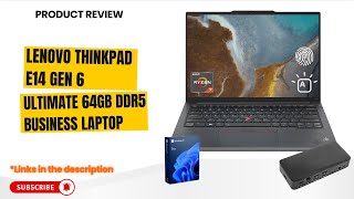 Lenovo ThinkPad E14 Gen 6 Review – Ultimate 64GB DDR5 Business Laptop with AMD Ryzen 7 & 1TB SSD