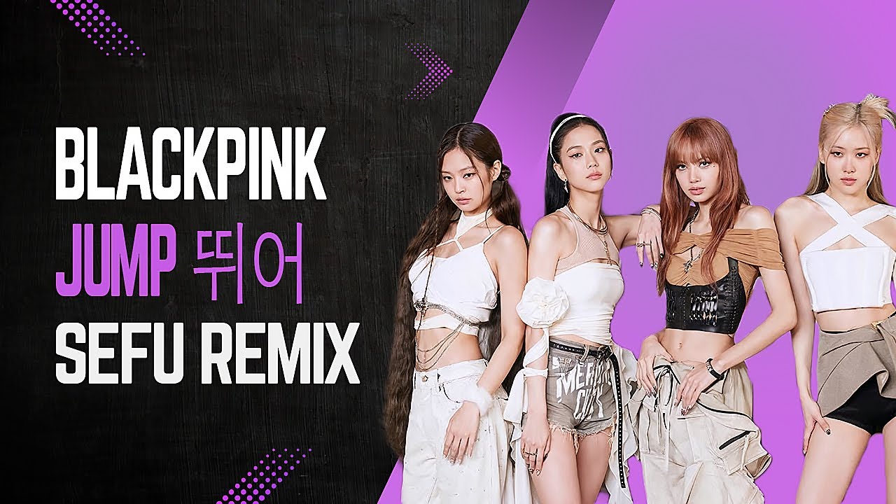 BLACKPINK - Jump (Sefu Remix) | 2025 Dance Edit - YouTube