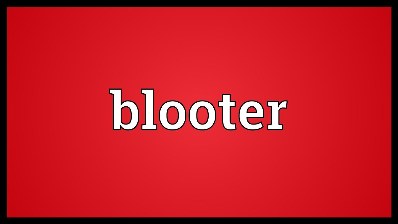 Blooter Meaning - YouTube