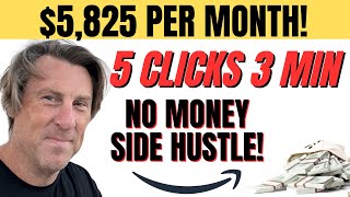 Get Paid $5,825/Month Using Amazon 15 Minutes Per Day (NO WEBSITE NEEDED) 5 STEPS!