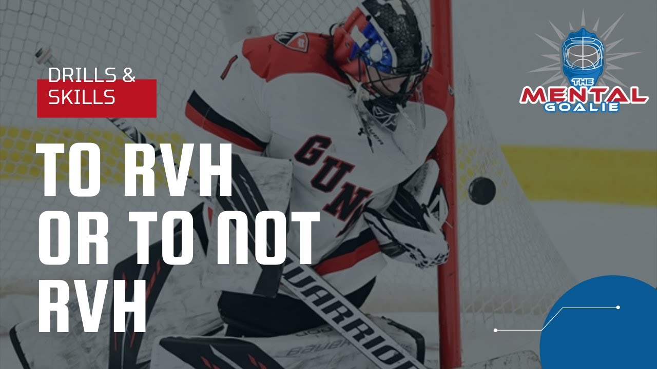 TO RVH OR NOT?? How to Hockey Goalie Tips & Drills YouTube