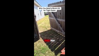 Why You Need a Mulch Kit for Tight Gates