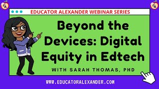 Beyond the Devices: Digital Equity in Edtech with Sarah Thomas, PhD