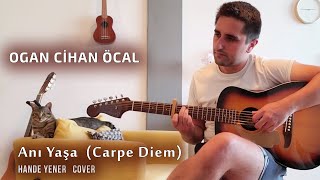 Hande Yener - Anı Yaşa (Carpe Diem) [Akustik Cover] | Ogan Cihan Öcal Resimi