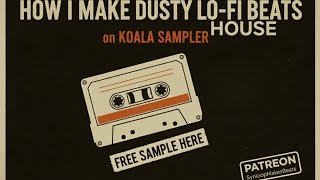How I Make Dusty Lo-Fi House Beats on Koala Sampler