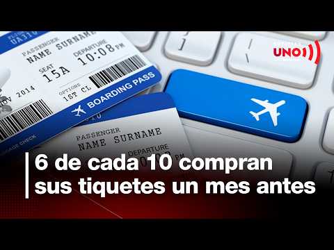 6 out of 10 people buy their tickets one month before traveling for vacation | Noticias UNO