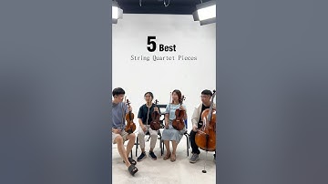 5 Best String Quartet Pieces 🎻