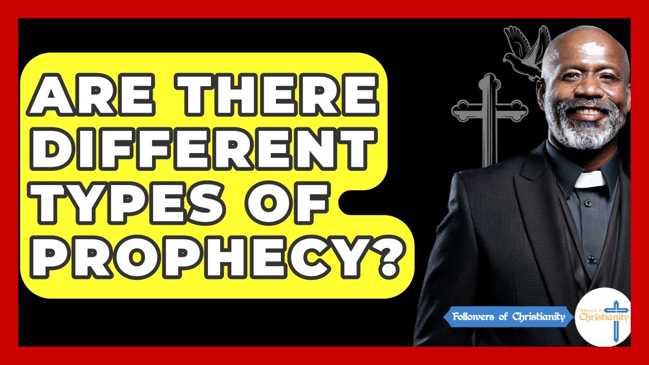 Are There Different Types Of Prophecy? - Followers Of Christianity