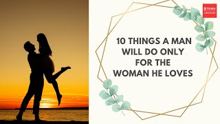 10 things a man will do only for the woman he loves