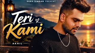 🎵 Teri Kami – Akhil | Punjabi Sad Song 💔 | SUKH SIMRAN PRESENT | 2026❤️🩹