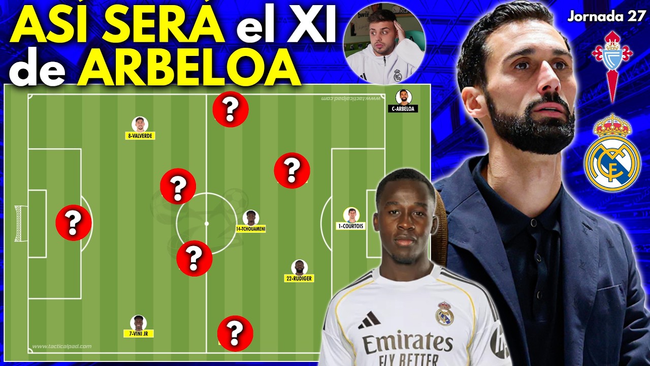 ¡ASÍ SERÁ la ALINEACIÓN de ARBELOA en el CELTA DE VIGO vs REAL MADRID!