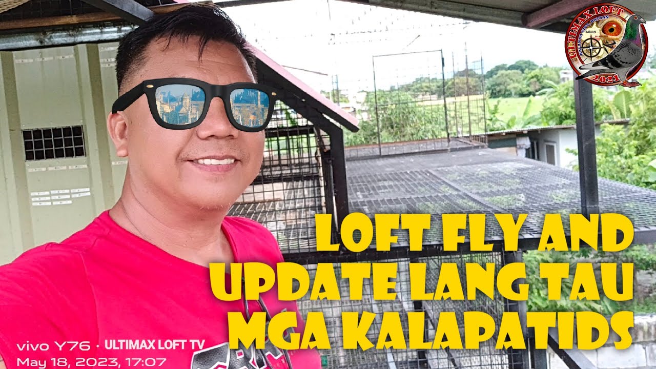 LOFT FLY AND UPDATE LANG TAU MGA KALAPATIDS.