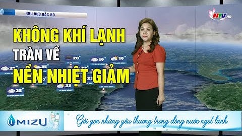 Bản tin Dự báo Thời tiết đêm 23/04, ngày 24/04/2023: Không khí lạnh tràn về nền nhiệt giảm
