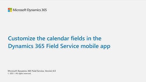 Customize the calendar fields in the Dynamics 365 Field Service mobile app