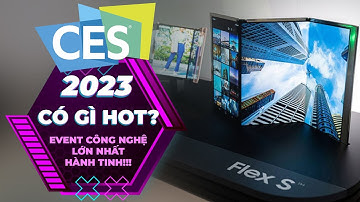 CES 2023 CÓ GÌ ? EVENT CÔNG NGHỆ KHỔNG LỒ - HÀNG LOẠT SIÊU PHẨM BÁ ĐẠO