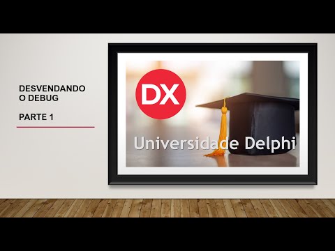 Universidade Delphi   Desvendando o Debug do Delphi   Parte 1