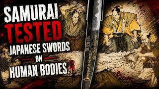The ultimate test: Samurai tested Japanese swords on human bodies.