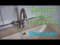 Meditation Entspannung Geräusche -  Wasserhahn