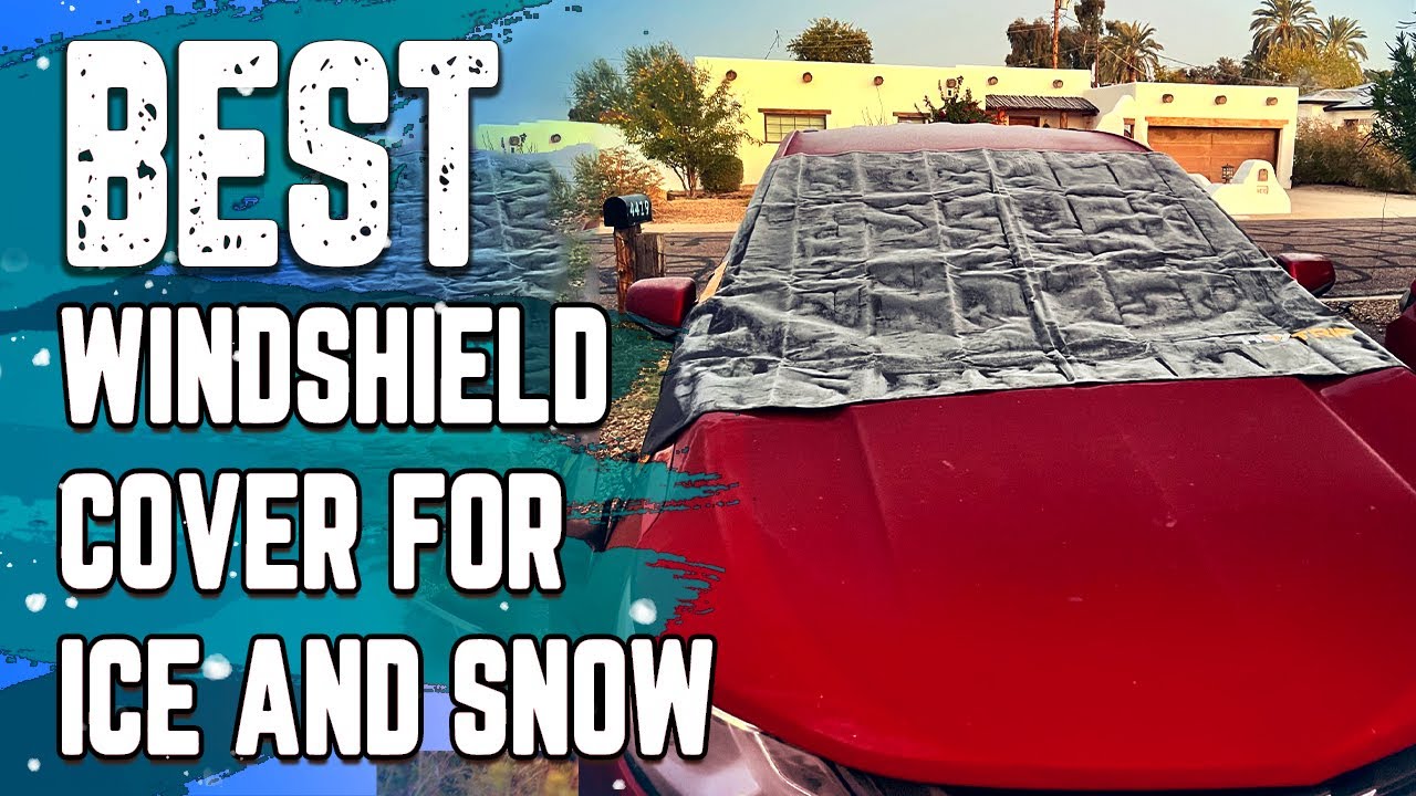 ✓ Best Windshield Cover for Ice and Snow 2023– Expert's Guide