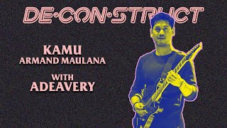 Bedah Lagu Kamu - Armand Maulana @ArmandMaulana04 : Ade Avery | Deconstruct #19