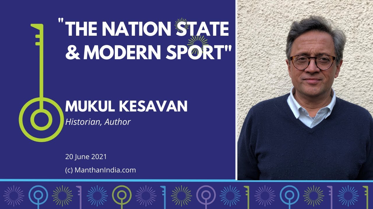 “THE NATION STATE & MODERN SPORT”: Manthan w MUKUL KESAVAN [Subtitles in Hindi & Telugu]