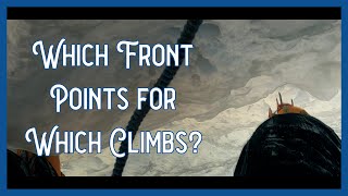 What Type Of Crampons Do I Need? A Guide To Front Points For New Winter Climbers