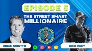 The Street Smart Millionaire – Episode 5: Rick Ruby & Brian Sciutto