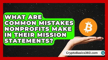 What Are Common Mistakes Nonprofits Make in Their Mission Statements? | The Nonprofit Digest