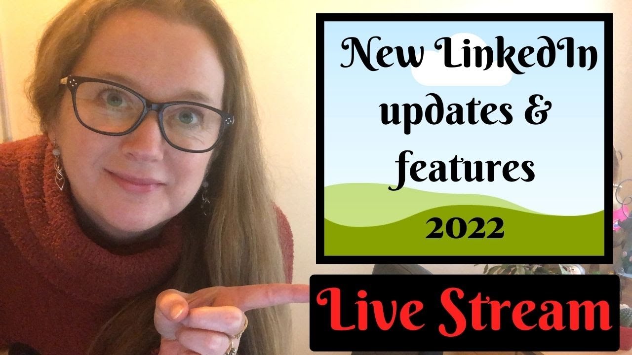 New LinkedIn Updates and Features ready for 2022