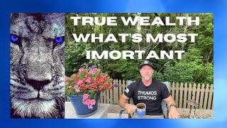 True Wealth - What's Most Important