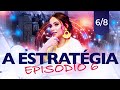 EPISÓDIO 6 - A ESTRATÉGIA -