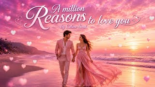 A Million Reasons To Love You 🌹 A Love That Chose You Every Single Day