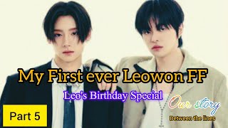 Leowon FF | Our Story (Between the lines) | Part 5 | #leowon #sangwon #leeleo #leowonff #fanfiction