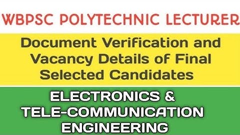 DOCUMENT VERIFICATION II WBPSC POLYTECHNIC LECTURER II ELECTRONICS & TELE-COMMUNICATION ENGINEERING