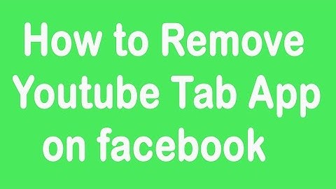 How to Remove Youtube Tab App on facebook