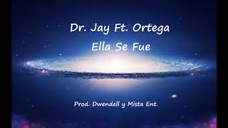 Dr. Jay Ft. Ortega - Ella Se Fue