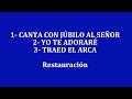 CANTA CON JÚBILO - YO TE ADORARÉ -  TRAED EL ARCA -    Restauración
