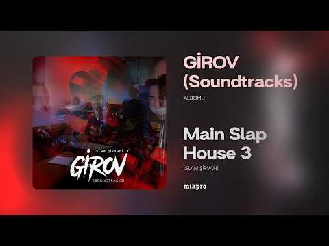 İslam Şirvani — Main Slap House 3 (Rəsmi Audio)